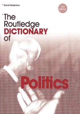 The Routledge Dictionary of Politics - Robertson, David