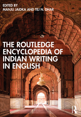 The Routledge Encyclopedia of Indian Writing in English - Jaidka, Manju (Editor), and Dhar, Tej N (Editor)