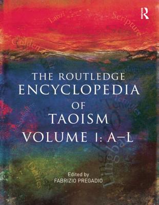The Routledge Encyclopedia of Taoism: 2-Volume Set - Pregadio, Fabrizio (Editor)