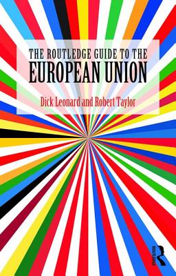 The Routledge Guide to the European Union - Leonard, Dick, and Taylor, Robert