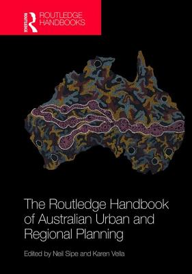 The Routledge Handbook of Australian Urban and Regional Planning - Sipe, Neil (Editor), and Vella, Karen (Editor)