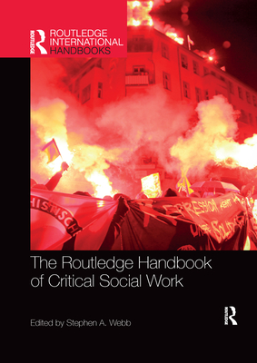 The Routledge Handbook of Critical Social Work - Webb, Stephen (Editor)
