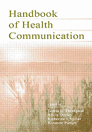 The Routledge Handbook of Health Communication - Thompson, Arthur, Jr., and Thompson, Teresa L (Editor), and Dorsey, Alicia (Editor)