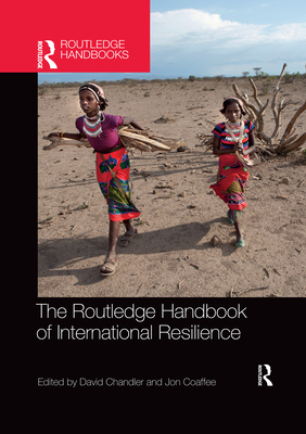 The Routledge Handbook of International Resilience - Chandler, David (Editor), and Coaffee, Jon (Editor)