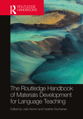The Routledge Handbook of Materials Development for Language Teaching - Norton, Julie (Editor), and Buchanan, Heather (Editor)