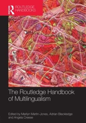 The Routledge Handbook of Multilingualism - Martin-Jones, Marilyn, Professor (Editor), and Blackledge, Adrian, Dr. (Editor), and Creese, Angela, Dr. (Editor)