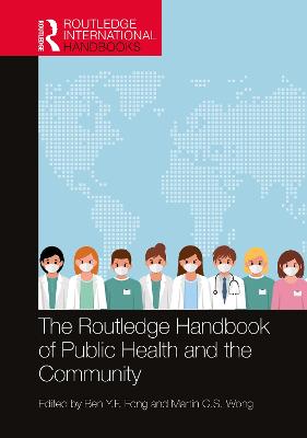 The Routledge Handbook of Public Health and the Community - Fong, Ben Y F (Editor), and Wong, Martin C S (Editor)