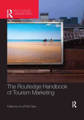 The Routledge Handbook of Tourism Marketing - McCabe, Scott (Editor)