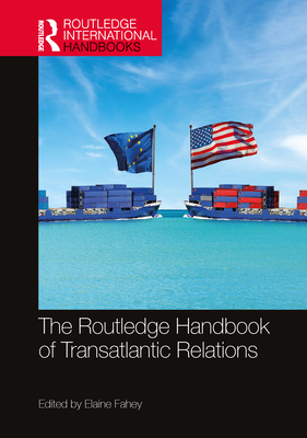 The Routledge Handbook of Transatlantic Relations - Fahey, Elaine (Editor)