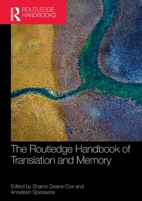 The Routledge Handbook of Translation and Memory - Deane-Cox, Sharon (Editor), and Spiessens, Anneleen (Editor)
