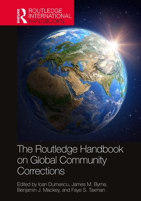 The Routledge Handbook on Global Community Corrections - Durnescu, Ioan (Editor), and Byrne, James M (Editor), and Mackey, Benjamin J (Editor)