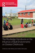 The Routledge Handbook on the Influence of Built Environments on Diverse Childhoods