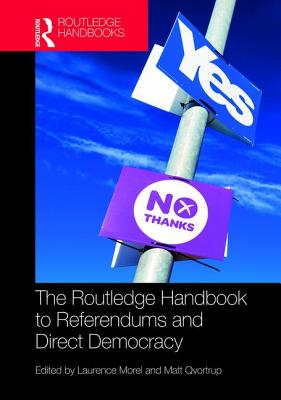 The Routledge Handbook to Referendums and Direct Democracy - Morel, Laurence (Editor), and Qvortrup, Matt (Editor)