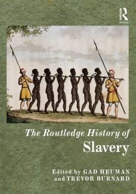 The Routledge History of Slavery - Heuman, Gad (Editor), and Burnard, Trevor (Editor)