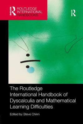 The Routledge International Handbook of Dyscalculia and Mathematical Learning Difficulties - Chinn, Steve (Editor)