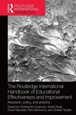 The Routledge International Handbook of Educational Effectiveness and Improvement: Research, policy, and practice - Chapman, Christopher (Editor), and Muijs, Daniel (Editor), and Reynolds, David (Editor)