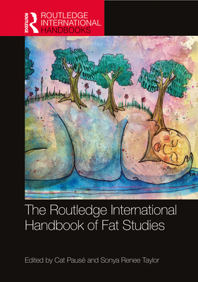 The Routledge International Handbook of Fat Studies - Paus, Cat (Editor), and Renee Taylor, Sonya (Editor)