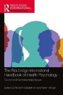 The Routledge International Handbook of Health Psychology: Global and Contemporary Issues