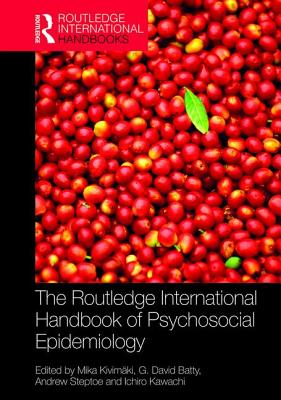 The Routledge International Handbook of Psychosocial Epidemiology - Kivimki, Mika (Editor), and Batty, David (Editor), and Kawachi, Ichiro (Editor)