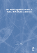 The Routledge Introduction to Ballet, its Culture and Issues