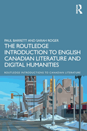 The Routledge Introduction to English Canadian Literature and Digital Humanities