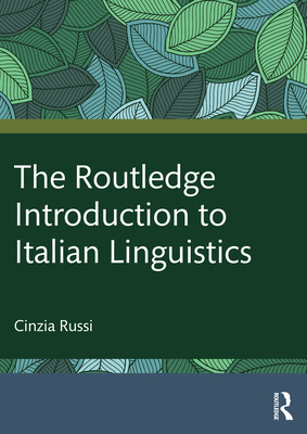 The Routledge Introduction to Italian Linguistics - Russi, Cinzia