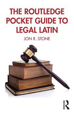 The Routledge Pocket Guide to Legal Latin - Stone, Jon R