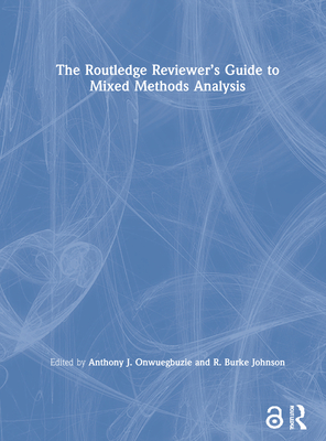 The Routledge Reviewer's Guide to Mixed Methods Analysis - Onwuegbuzie, Anthony J (Editor), and Johnson, R Burke (Editor)