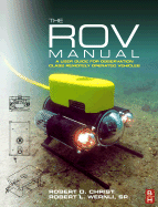 The ROV Manual: A User Guide for Observation-Class Remotely Operated Vehicles
