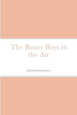 The Rover Boys in the Air - Stratemeyer, Edward