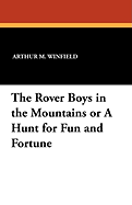 The Rover Boys in the Mountains or a Hunt for Fun and Fortune