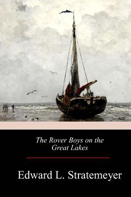 The Rover Boys on the Great Lakes - Stratemeyer, Edward