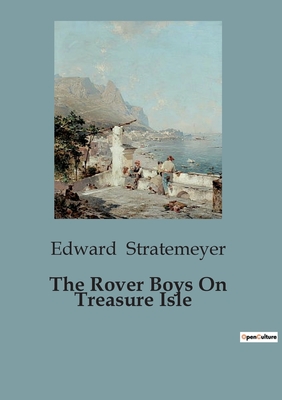 The Rover Boys On Treasure Isle - Stratemeyer, Edward