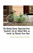The Rowley Poems. Reprinted from Tyrwhitt's 3D Ed. Edited with an Introd. by Maurice Evan Hare