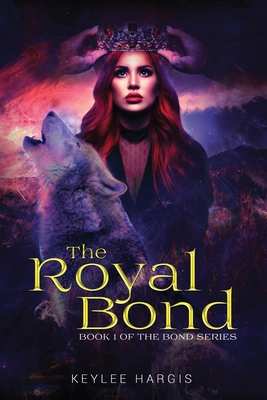 The Royal Bond - Hargis, Keylee C, and Lawson, Paige (Editor), and Kopunovic, Maja (Cover design by)