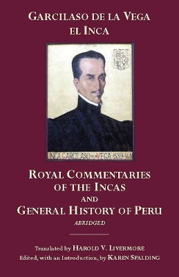 The Royal Commentaries of the Incas and General History of Peru, Abridged - Garcilaso De La Vega, and Livermore, Harold V (Translated by), and Spalding, Karen (Editor)