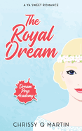 The Royal Dream: A YA Sweet Romance