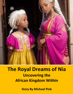 The Royal Dreams of Nia: Uncovering the African Kingdom Within