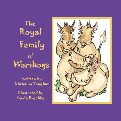 The Royal Family of Warthogs - Vaughan, Christina