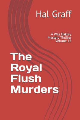 The Royal Flush Murders: A Wes Oakley Mystery Thriller Volume 15 - Graff, Hal