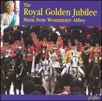 The Royal Golden Jubilee: Music from Westminster Abbey - Andrew Crowley; Iain Simcock (organ); London Brass (brass ensemble); Martin Baker (organ); Michael Hoeg (organ);...