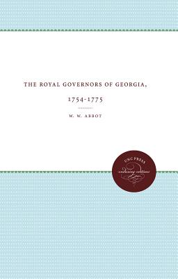 The Royal Governors of Georgia, 1754-1775 - Abbot, W W