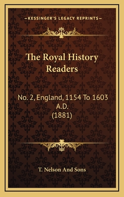 The Royal History Readers: No. 2, England, 1154 to 1603 A.D. (1881) - T Nelson and Sons