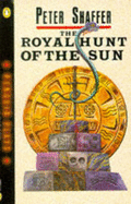 The Royal Hunt of the Sun: A Play Concerning the Conquest of Peru - Shaffer, Peter