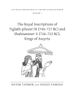 The Royal Inscriptions of Tiglath-Pileser III (744-727 BC) and Shalmaneser V (726-722 BC), Kings of Assyria