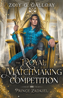 The Royal Matchmaking Competition: Prince Zadkiel - Galloay, Zoiy