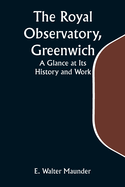 The Royal Observatory, Greenwich: A Glance at Its History and Work