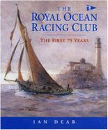 The Royal Ocean Racing Club: The First Seventy-five Years