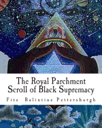 The Royal Parchment Scroll of Black Supremacy - Pettersburgh, Fitz Balintine