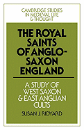 The Royal Saints of Anglo-Saxon England: A Study of West Saxon and East Anglian Cults